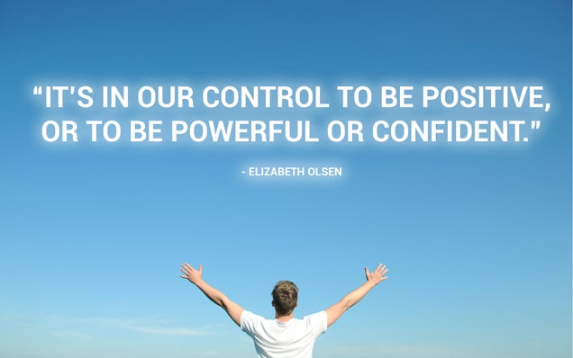 "It’s In Our Control to Be Positive, Powerful or Confident"