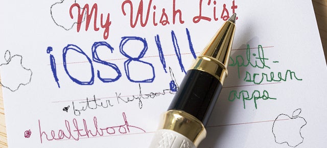 ​iOS 8 Wish List: What We Want (And What We'll Get)
