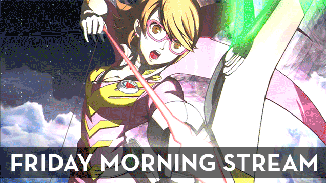 The Friday Morning Stream Plays Persona 4 Arena Ultimax [Done!]