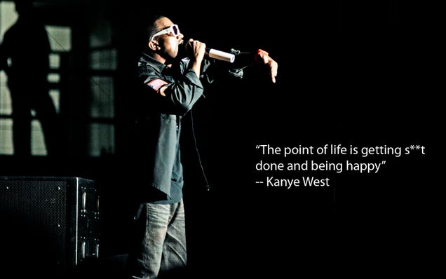 "The Point of Life is Getting S**t Done and Being Happy"