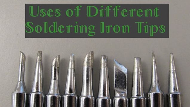 When to Use Each Different Type of Soldering Tip