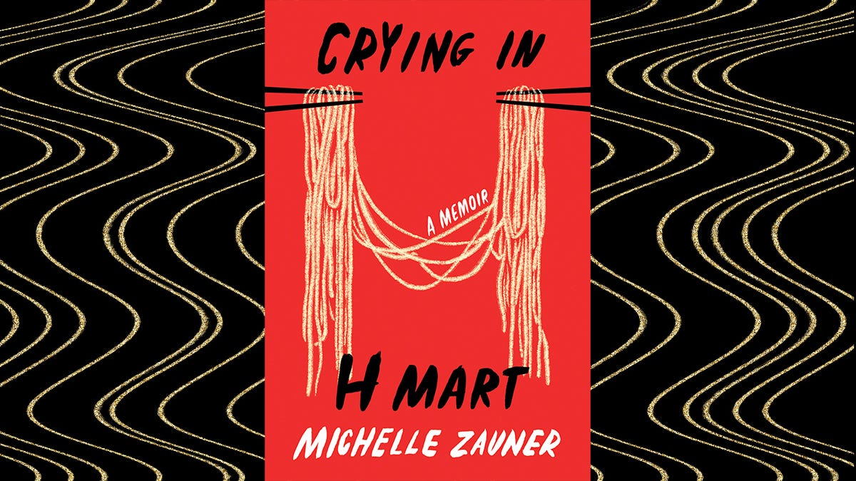 Crying in H Mart by Michelle Zauner Crying in H Mart by Michelle Zauner