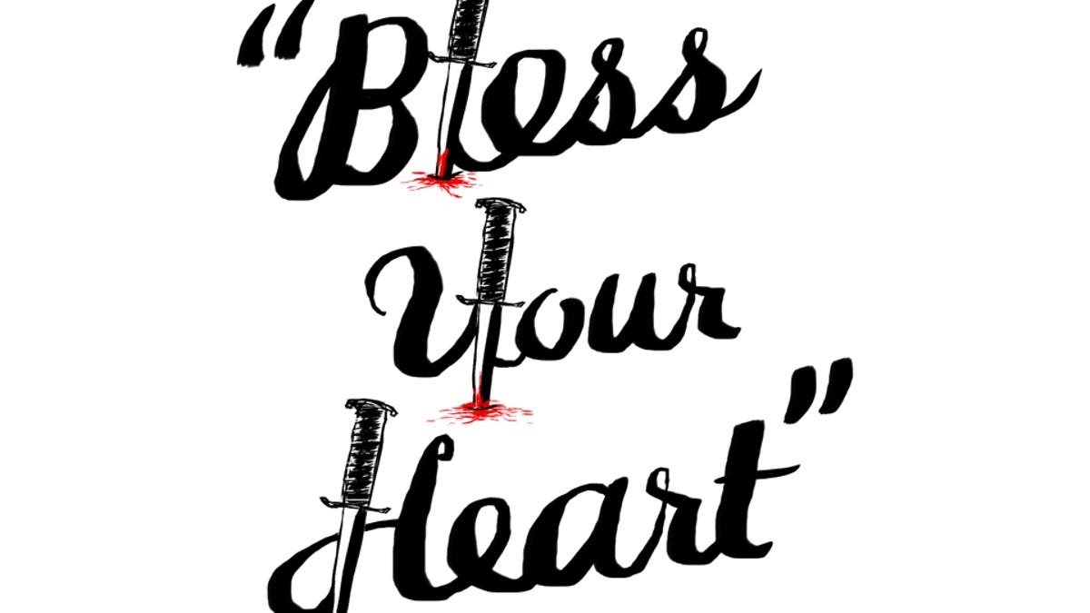 Bless Your Heart A Meditation A Taxonomy A Eulogy