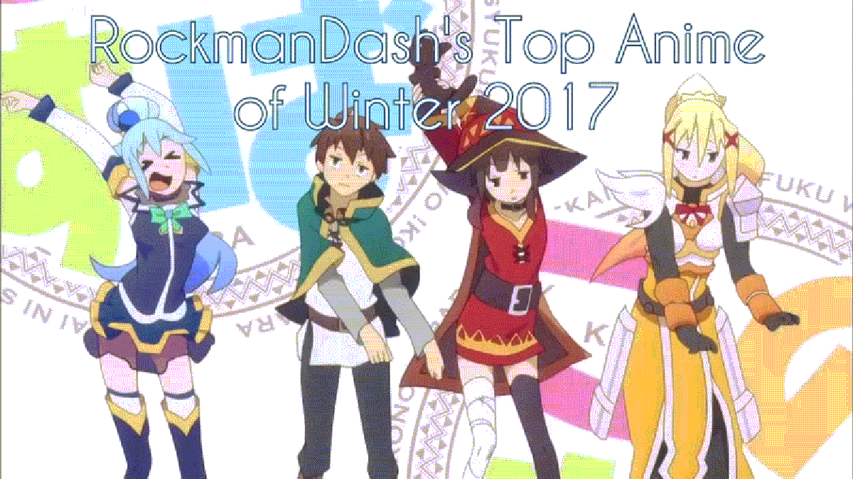 Rockmandash S Top Anime Of Winter 2017