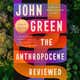 Image for In The Anthropocene Reviewed, John Green appraises everything from plagues to Dr Pepper