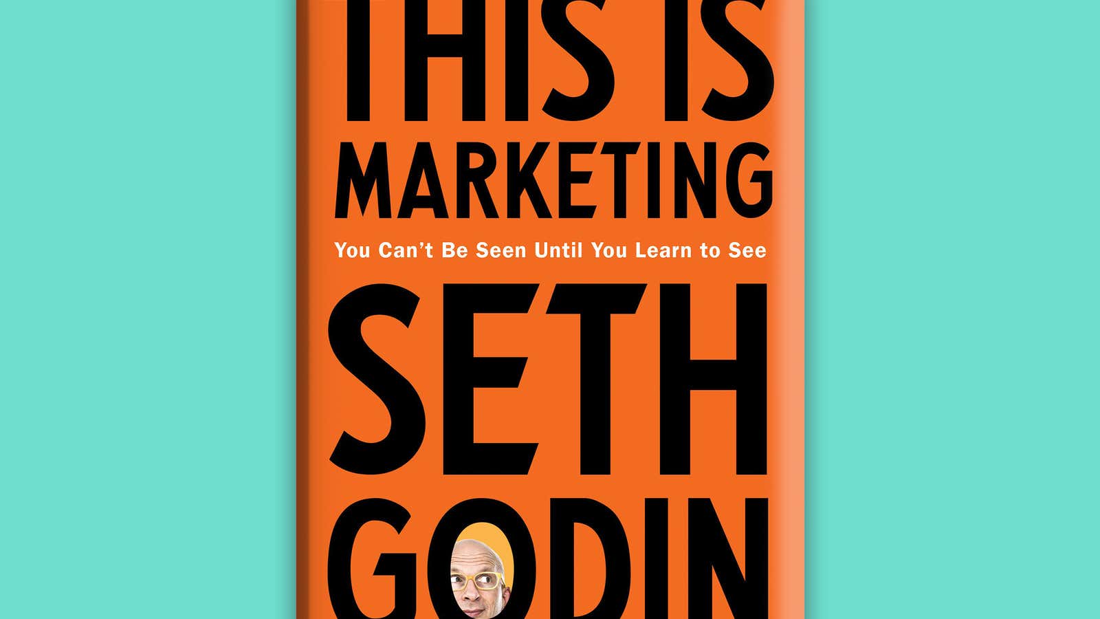 “This is Marketing,” by Seth Godin