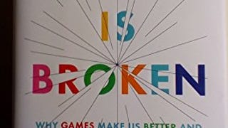 Reality Is Broken: Why Games Make Us Better and How They...