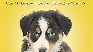 Dog Sense: How the New Science of Dog Behavior Can Make...