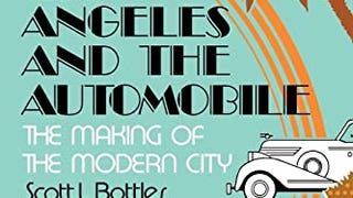Los Angeles and the Automobile: The Making of the Modern...
