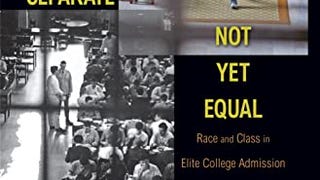No Longer Separate, Not Yet Equal: Race and Class in Elite...