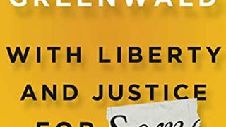 With Liberty and Justice for Some: How the Law Is Used...