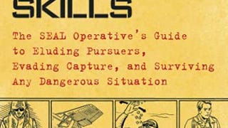 100 Deadly Skills: The SEAL Operative's Guide to Eluding...