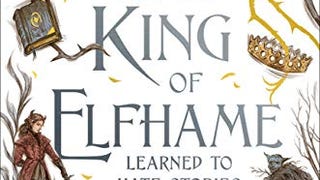 How the King of Elfhame Learned to Hate Stories (The Folk...