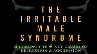 The Irritable Male Syndrome: Managing the Four Key Causes...
