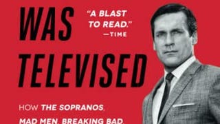 The Revolution Was Televised: How The Sopranos, Mad Men,...