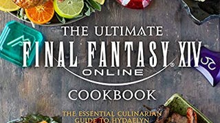 The Ultimate Final Fantasy XIV Cookbook: The Essential...