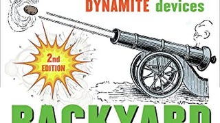 Backyard Ballistics: Build Potato Cannons, Paper Match...