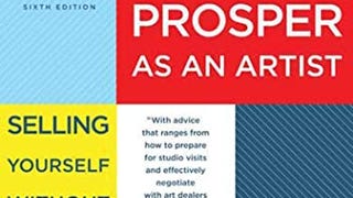 How to Survive and Prosper as an Artist: Selling Yourself...