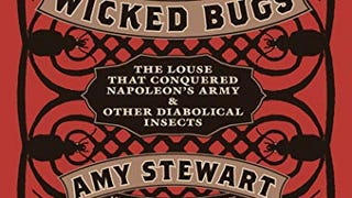 Wicked Bugs: The Louse That Conquered Napoleon's Army & Other...