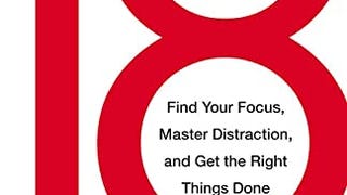 18 Minutes: Find Your Focus, Master Distraction, and Get...