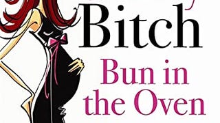 Skinny Bitch Bun in the Oven: A Gutsy Guide to Becoming...