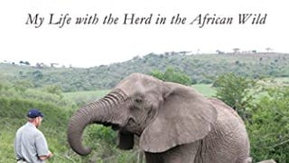 The Elephant Whisperer: My Life with the Herd in the African...