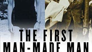 The First Man-Made Man: The Story of Two Sex Changes, One...