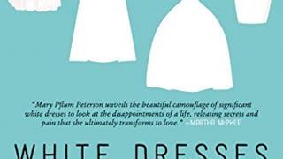 White Dresses: A Memoir of Love and Secrets, Mothers and...