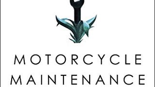 Zen and the Art of Motorcycle Maintenance: An Inquiry Into...