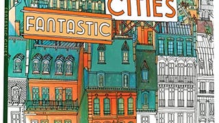 Fantastic Cities: A Coloring Book of Amazing Places Real...