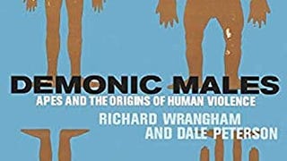Demonic Males: Apes and the Origins of Human Violence