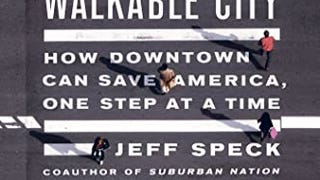 Walkable City: How Downtown Can Save America, One Step...