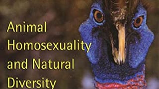 Biological Exuberance: Animal Homosexuality and Natural...