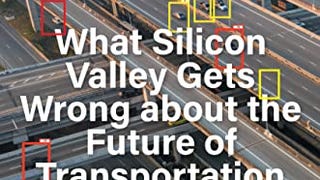 Road to Nowhere: What Silicon Valley Gets Wrong about the...
