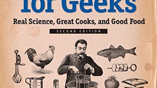 Cooking for Geeks: Real Science, Great Cooks, and Good...