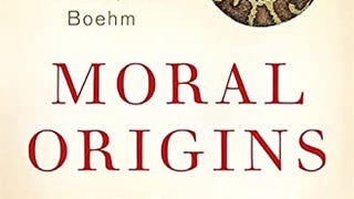 Moral Origins: The Evolution of Virtue, Altruism, and...
