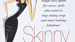 Skinny Bitch: A No-Nonsense, Tough-Love Guide for Savvy...
