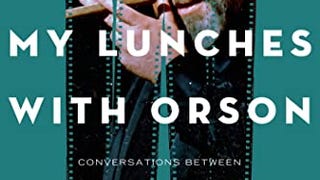 My Lunches with Orson: Conversations between Henry Jaglom...