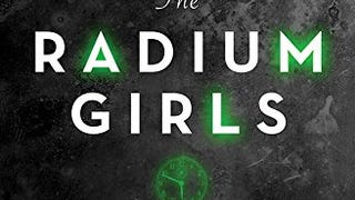 The Radium Girls: The Dark Story of America's Shining...