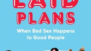 Worst Laid Plans: When Bad Sex Happens to Good