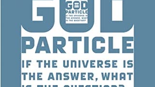 The God Particle: If the Universe Is the Answer, What Is...