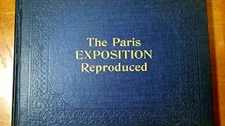 Paris Exposition Reproduced from Official Photographs...