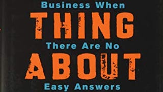 The Hard Thing About Hard Things: Building a Business When...