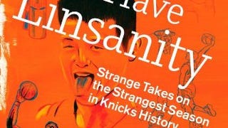 We'll Always Have Linsanity: Strange Takes on the Strangest...
