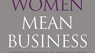 How Women Mean Business: A Step by Step Guide to Profiting...