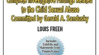 The Penn State Report: Complete Investigative Findings...