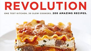 Slow Cooker Revolution: One Test Kitchen. 30 Slow Cookers....