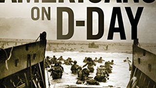 The Americans on D-Day: A Photographic History of the Normandy...