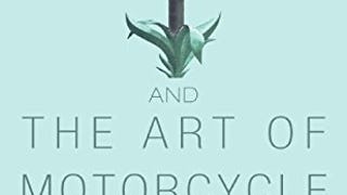 Zen and the Art of Motorcycle Maintenance: An Inquiry into...