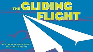 The Gliding Flight: Simple Fun with a Sheet of Paper--Make...